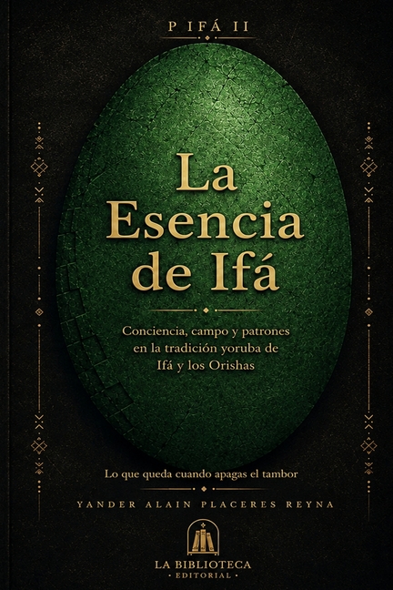 La Esencia de Ifá: Conciencia, campo y patrones en la tradición yoruba de Ifá y los Orishas.
