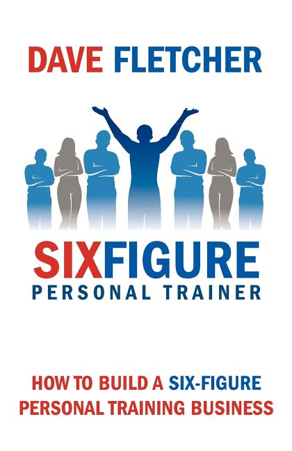 How to Build a Six-Figure Personal Training Business