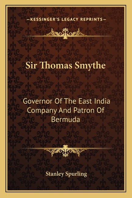 Sir Thomas Smythe: Governor Of The East India Company And Patron Of Bermuda