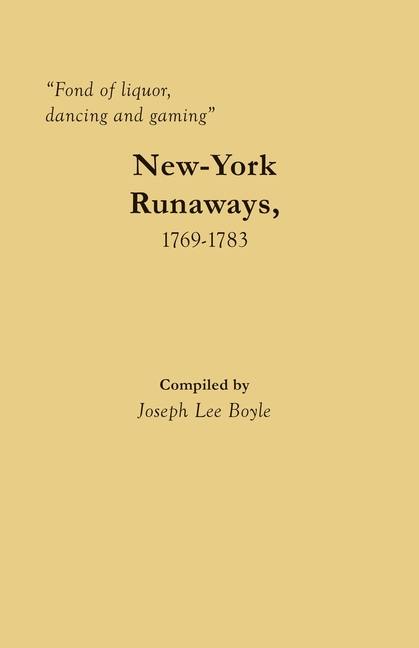 "Fond of liquor, dancing and gaming": New-York Runaways, 1769-1783