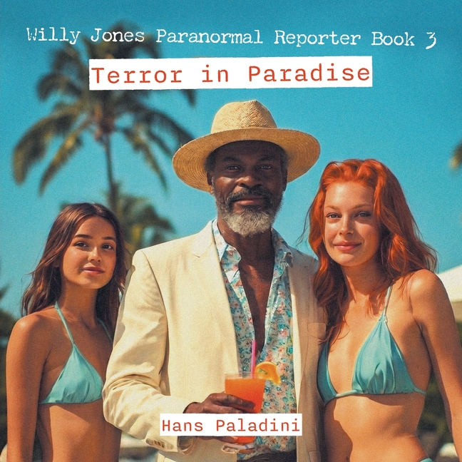 Willy Jones Paranormal Reporter Book 3: Terror in Paradise