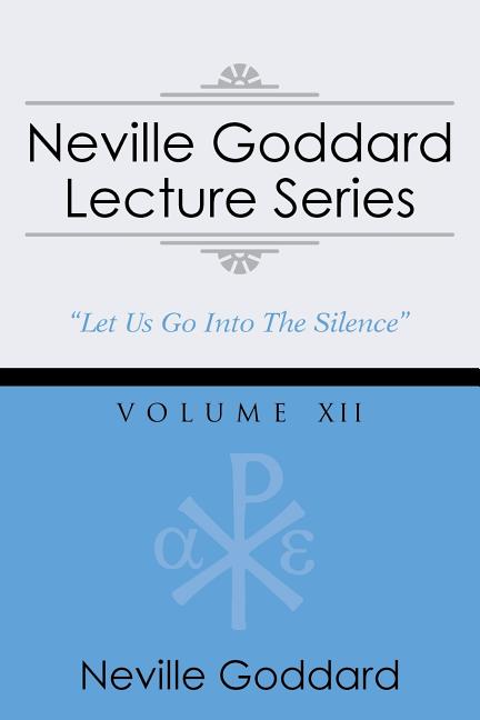 Neville Goddard Lecture Series, Volume XII: (A Gnostic Audio Selection, Includes Free Access to Streaming Audio Book)