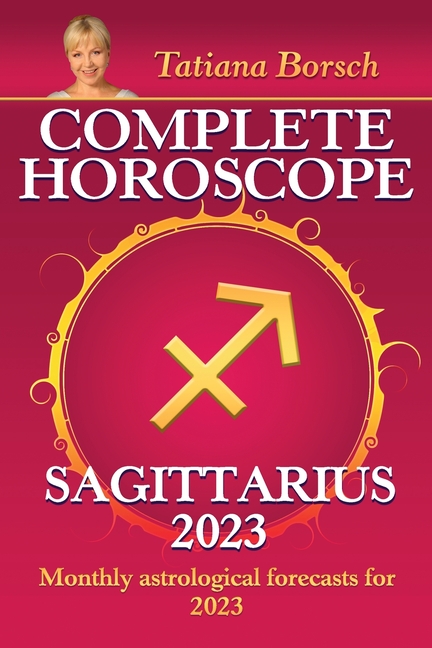 Complete Horoscope Sagittarius 2023: Monthly astrological forecasts for 2023