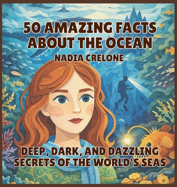 50 Amazing Facts About the Ocean: Deep, Dark, and Dazzling Secrets of the World's Seas