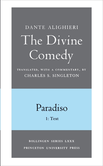 The Divine Comedy, III. Paradiso, Vol. III. Part 1: 1: Italian Text and Translation; 2: Commentary