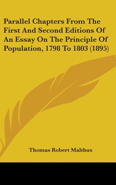 Parallel Chapters From The First And Second Editions Of An Essay On The Principle Of Population, 1798 To 1803 (1895)