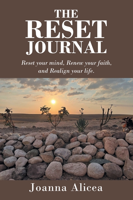 The Reset Journal: Reset your mind, Renew your faith, and Realign your life.