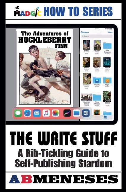 The Write Stuff - A Rib-Tickling Guide to Publishing Stardom