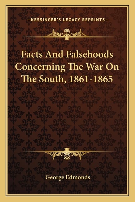 Facts And Falsehoods Concerning The War On The South, 1861-1865