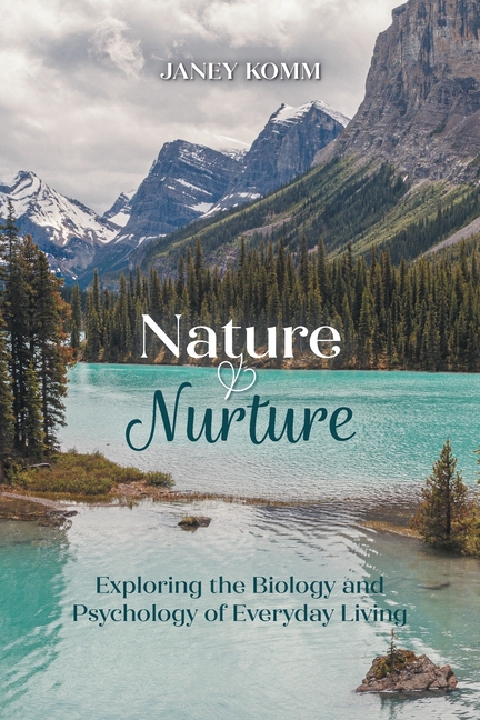 Nature & Nurture: Exploring the Biology and Psychology of Everyday Living