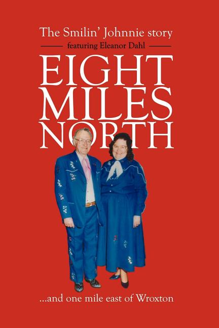 Eight Miles North: The Smilin' Johnnie Story