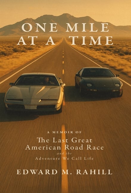 One Mile at a Time: A Memoir of the Last Great American Road Race and the Adventure We Call Life:: A Memoir of the Last Great American Road Race and t