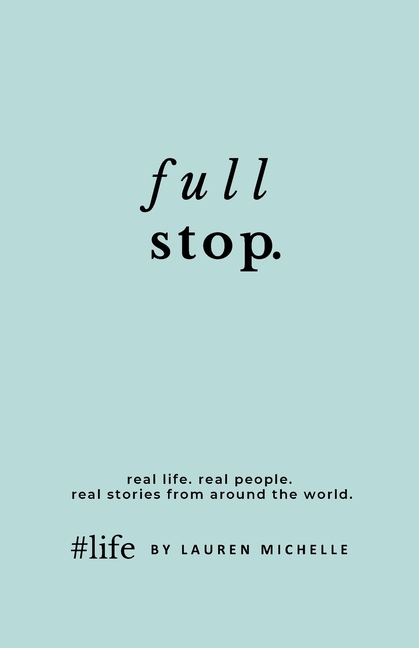 Full Stop & Full Circle: Real Life. Real People. Real Stories from Around the World.