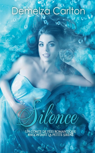 Silence: Un Conte de Fées Romantique Racontant La Petite Sirène