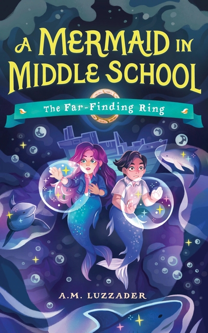 A Mermaid in Middle School Book 2: The Far-Finding Ring