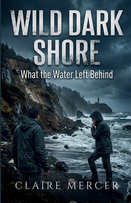 Wild Dark Shore: What the Water Left Behind