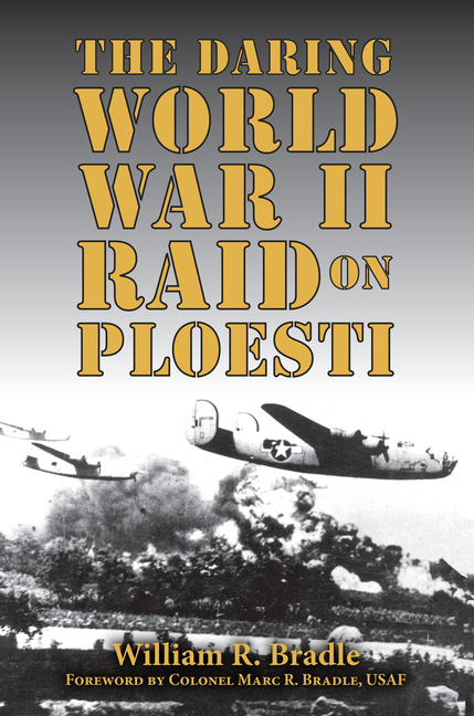The Daring World War II Raid on Ploesti