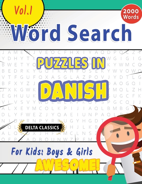 Word Search Puzzles in Danish for Kids: Boys & Girls - Awesome! Vol.1 - Delta Classics