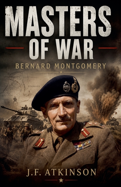 Masters of War: Bernard Montgomery
