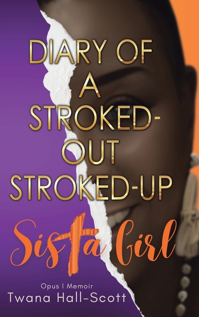 Diary of a Stroked-Out, Stroked-Up Sista Girl