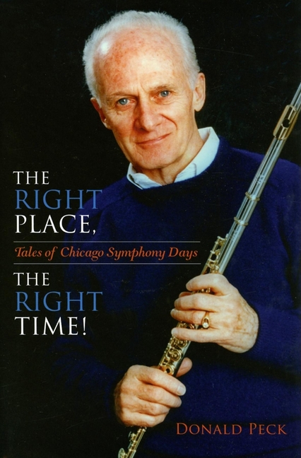 The Right Place, The Right Time!: Tales of Chicago Symphony Days
