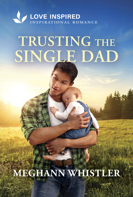 Trusting the Single Dad: An Uplifting Inspirational Romance