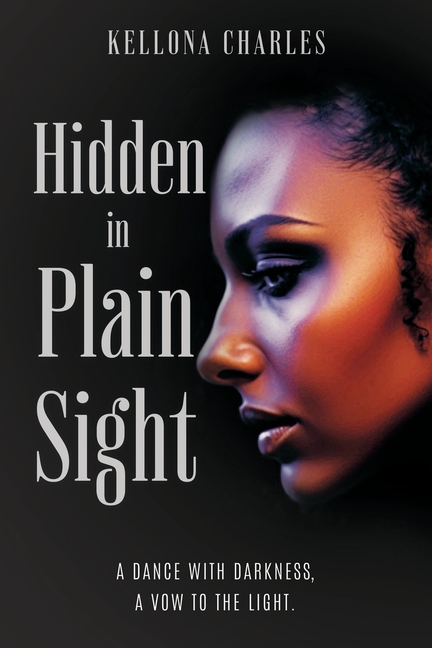 Hidden in Plain Sight: A dance with darkness, a vow to the light.