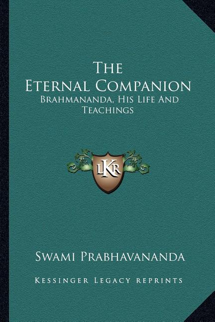 The Eternal Companion: Brahmananda, His Life And Teachings