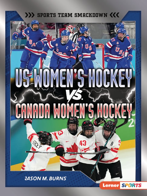 Us Women's Hockey vs. Canada Women's Hockey: Battle for Olympic Gold