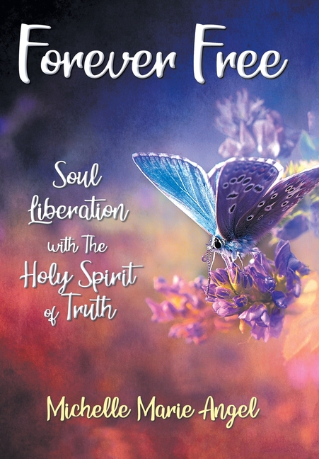 Forever Free: Soul Liberation with the Holy Spirit of Truth