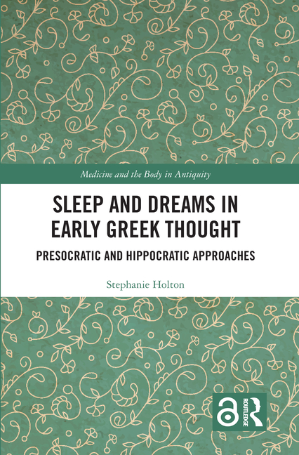 Sleep and Dreams in Early Greek Thought: Presocratic and Hippocratic Approaches