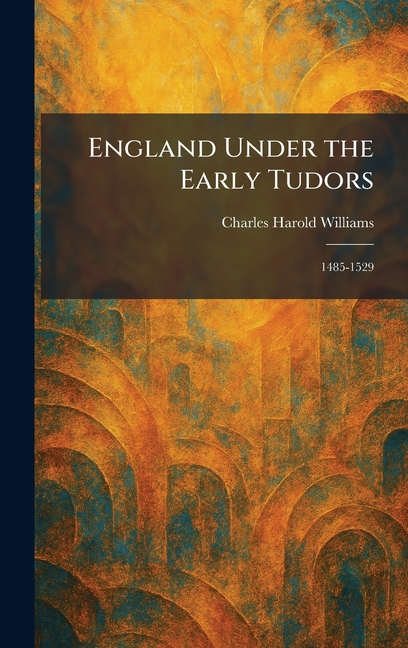 England Under the Early Tudors: 1485-1529