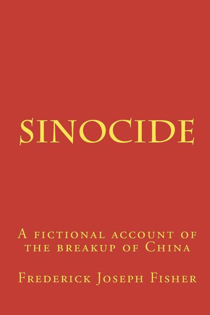 Sinocide: A fictional account of the breakup of China