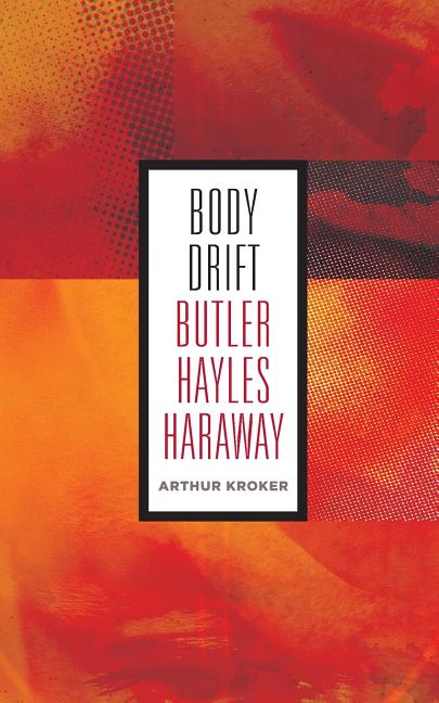 Body Drift: Butler, Hayles, Haraway Volume 22