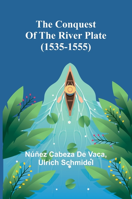 The Conquest of the River Plate (1535-1555)