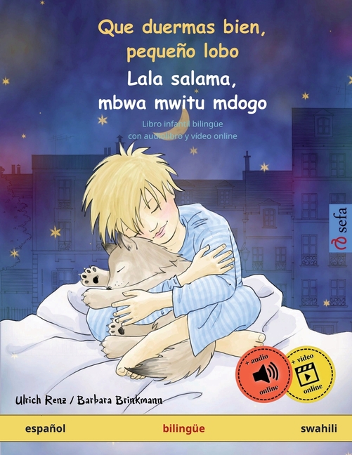 Que duermas bien, pequeño lobo - Lala salama, mbwa mwitu mdogo (español - swahili): Libro infantil bilingüe, con audiolibro y vídeo online