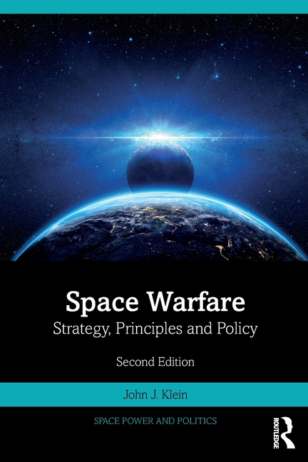 Space Warfare: Strategy, Principles and Policy