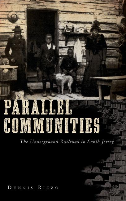 Parallel Communities: The Underground Railroad in South Jersey