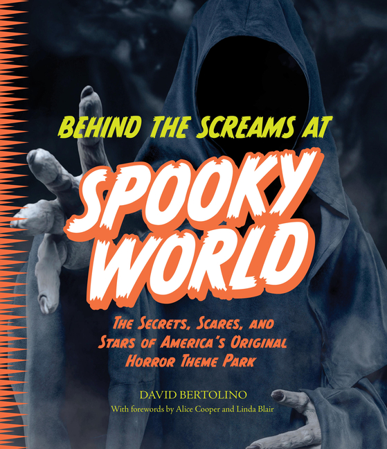 Behind the Screams at Spookyworld: The Secrets, Scares, and Stars of America's Original Horror Theme Park