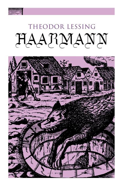 Haarmann: Die Geschichte eines Werwolfs