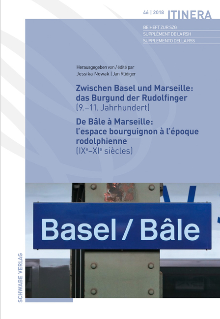 Zwischen Basel Und Marseille: Das Burgund Der Rudolfinger ( 9.-11.Jahrhundert ) de Bale a Marseille: l'Espace Bourguignon a l'Epoque Rodolphienne ( Ix