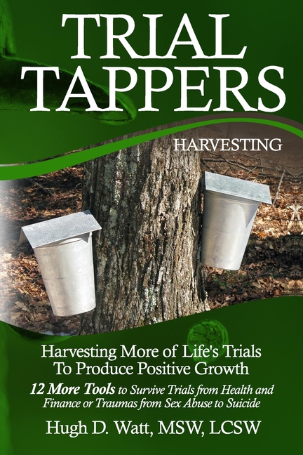 Trial Tappers: Harvesting More of Life's Trials to Produce Positive Growth