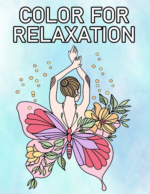 Color for Relaxation: Mindful Creativity Coloring Book