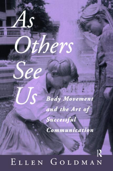 As Others See Us: Body Movement and the Art of Successful Communication