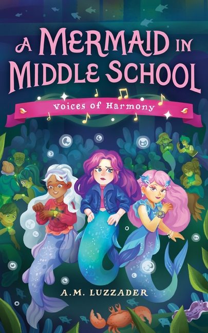 A Mermaid in Middle School Book 3: Voices of Harmony