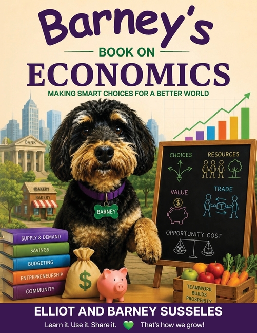 Barney's Book On Economics: Making Smart Choices For A Better World