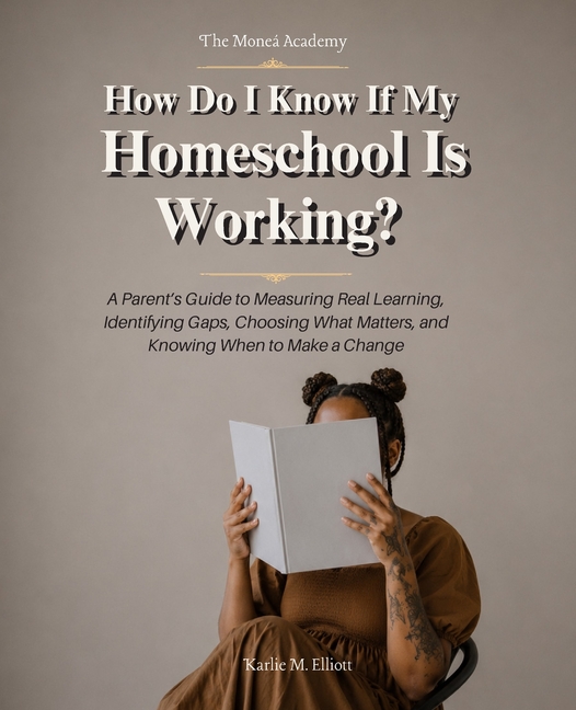 How Do I Know If My Homeschool Is Working?: A Parent's Guide to Measuring Real Learning, Identifying Gaps, Choosing What Matters, and Knowing When to