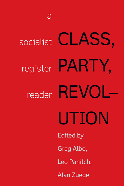 Class, Party, Revolution: A Socialist Register Reader