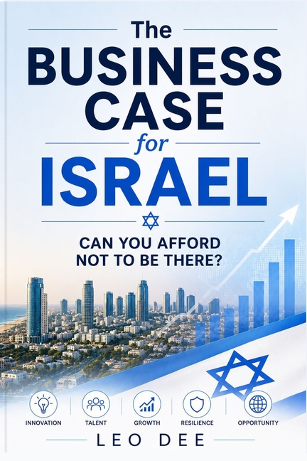 The Business Case for Israel: Can you afford not to be there?