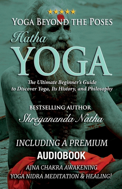Yoga Beyond the Poses - Hatha Yoga: Including A Premium Audiobook: Yoga Nidra Meditation - Ajna Chakra Awakening And Healing: The Ultimate Beginner's